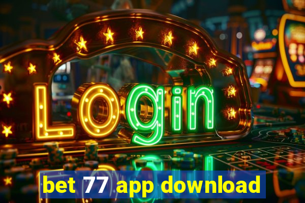 bet 77 app download